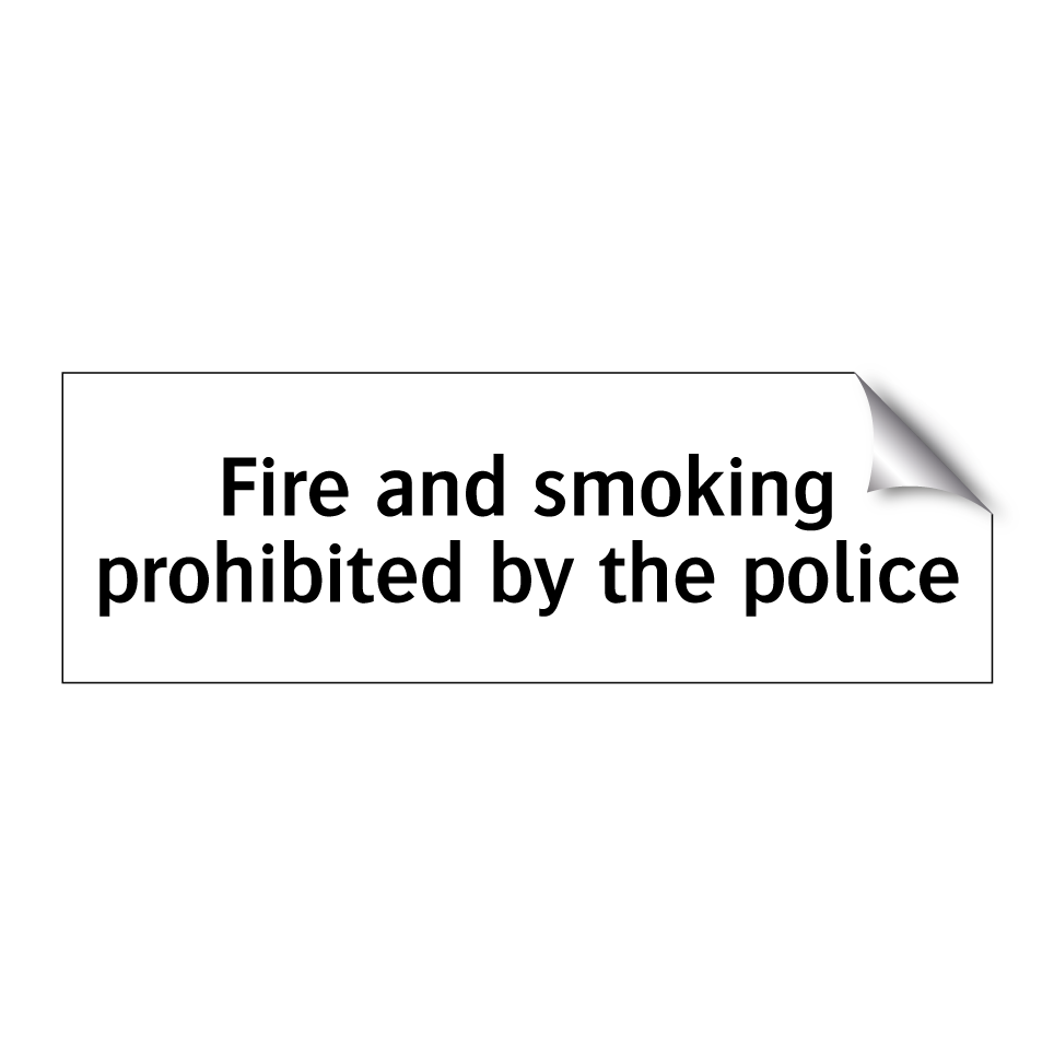 Fire and smoking prohibited by the police