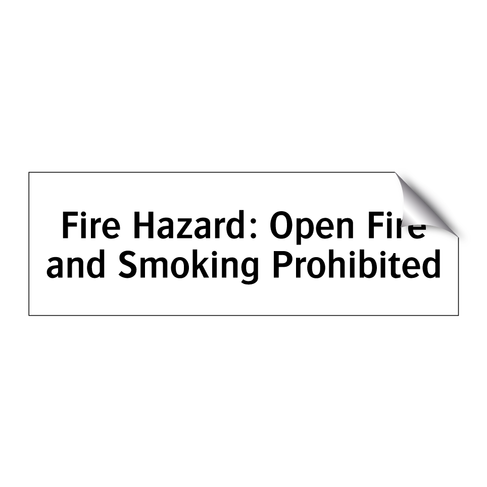 Fire Hazard: Open Fire and Smoking Prohibited