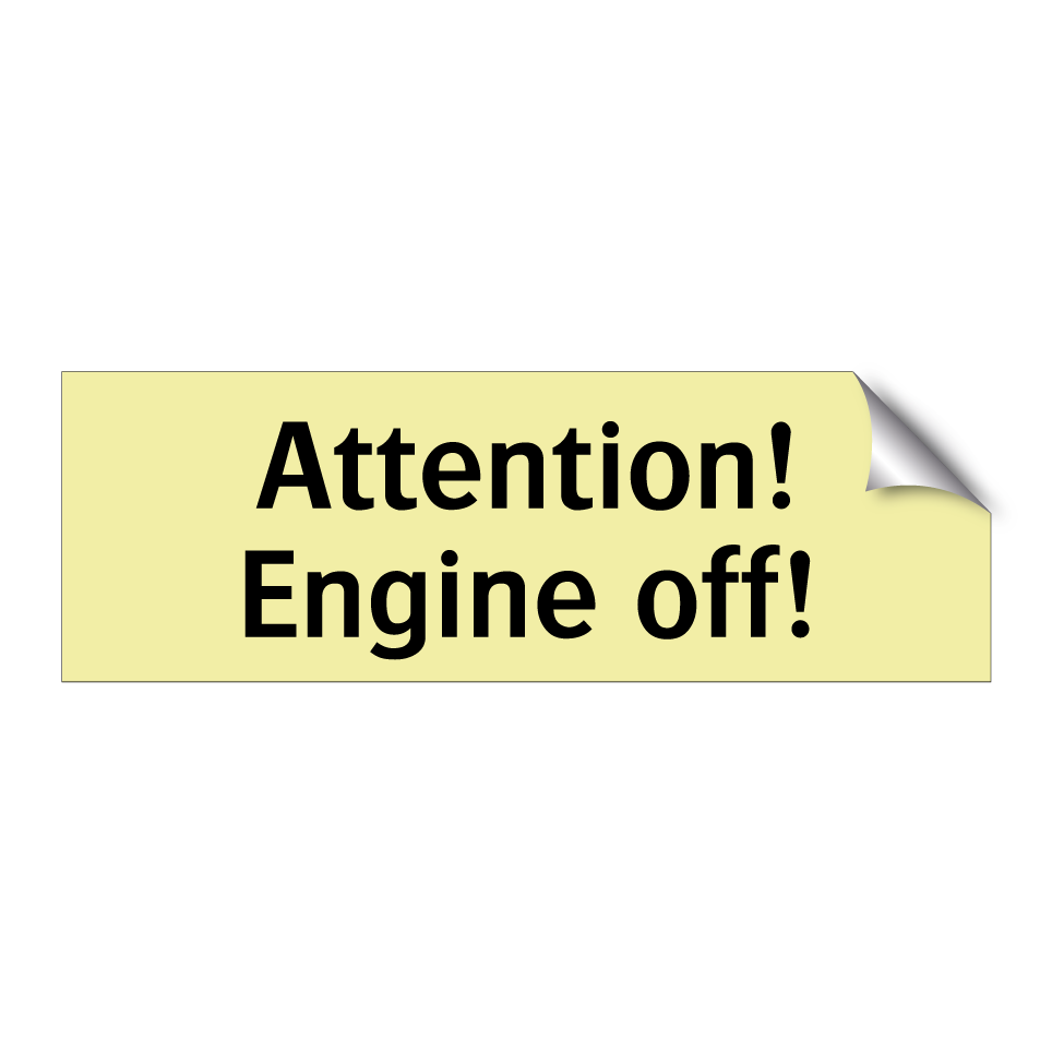 Attention! Engine off!