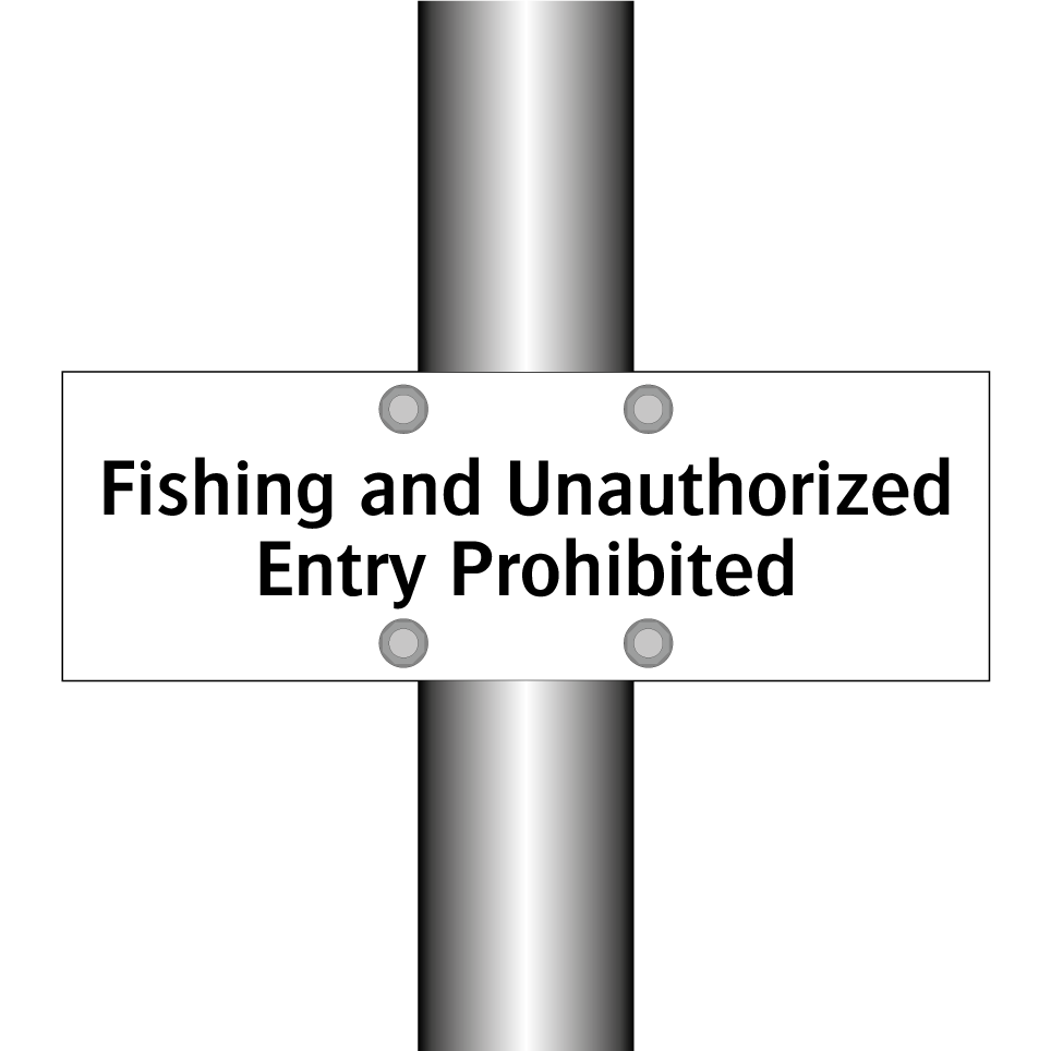 Fishing and Unauthorized Entry Prohibited