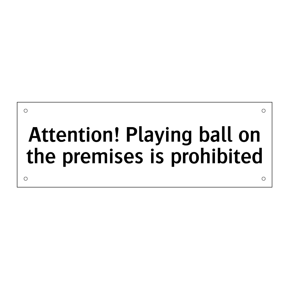 Attention! Playing ball on the premises is prohibited