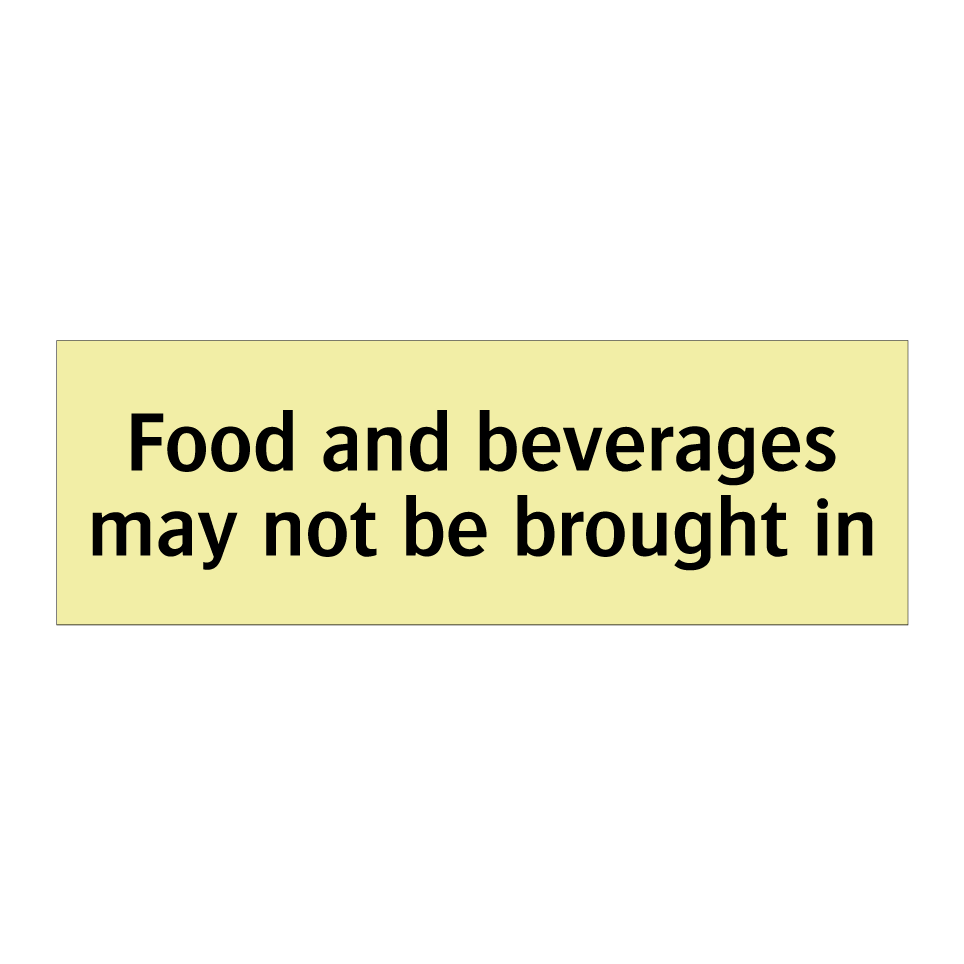 Food and beverages may not be brought in
