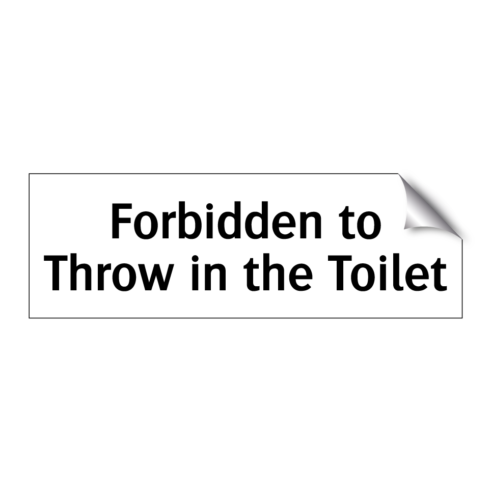 Forbidden to Throw in the Toilet