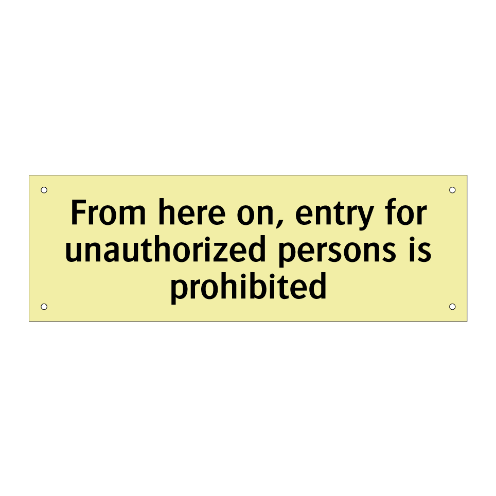 From here on, entry for unauthorized persons is prohibited