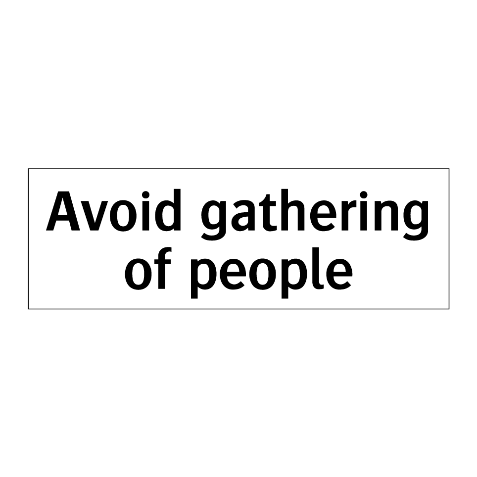 Avoid gathering of people