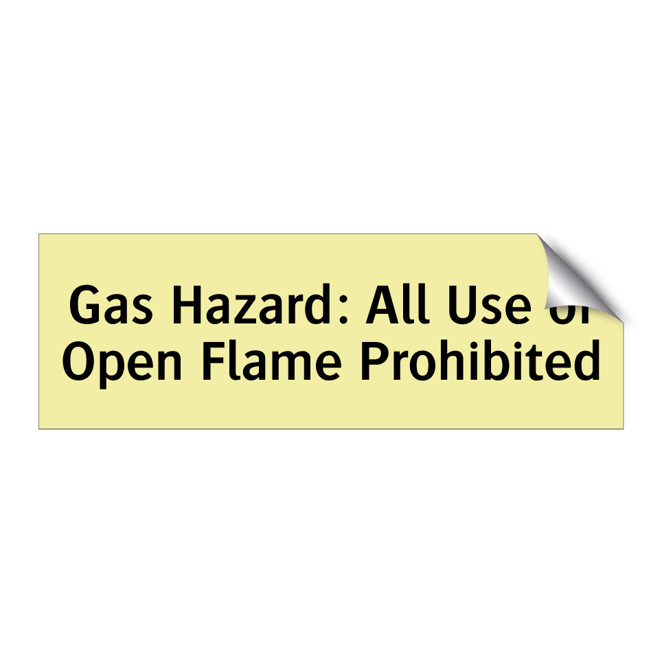 Gas Hazard: All Use of Open Flame Prohibited