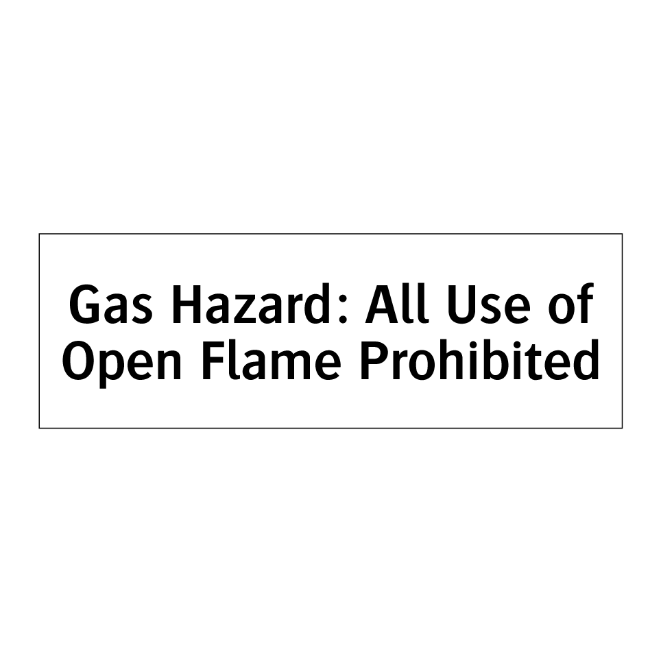 Gas Hazard: All Use of Open Flame Prohibited