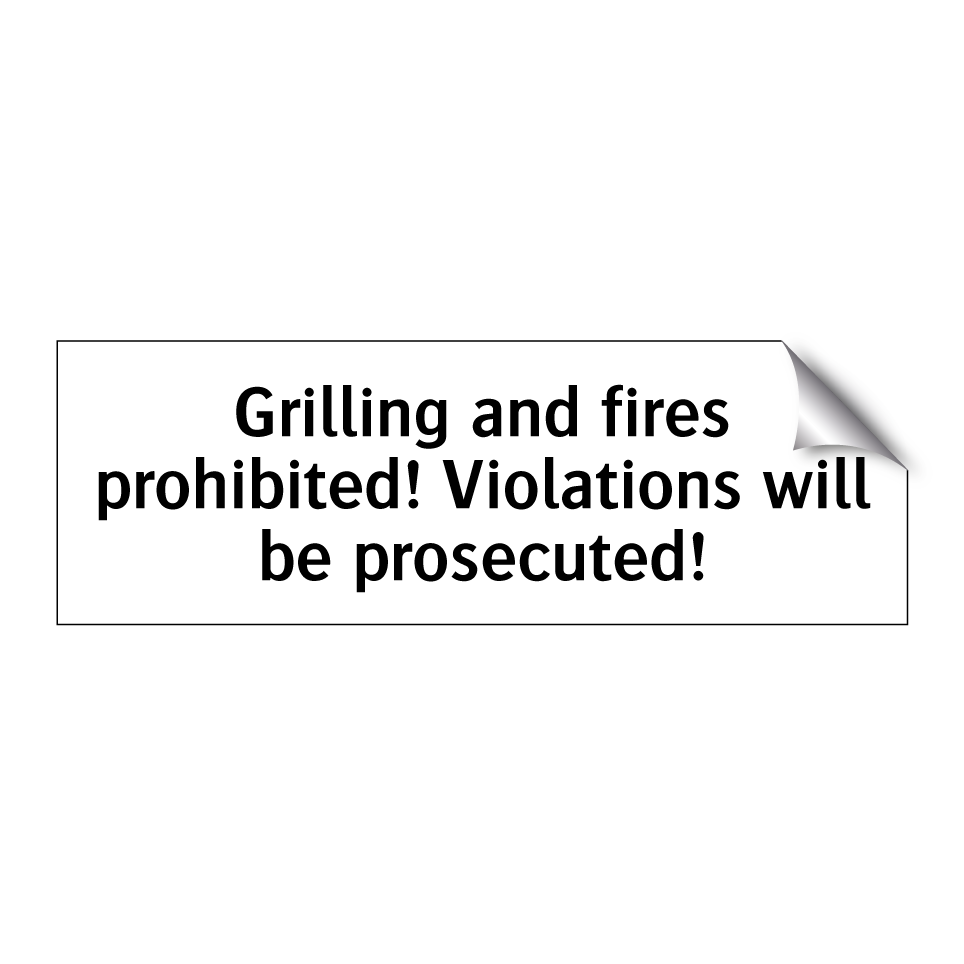 Grilling and fires prohibited! Violations will be prosecuted!