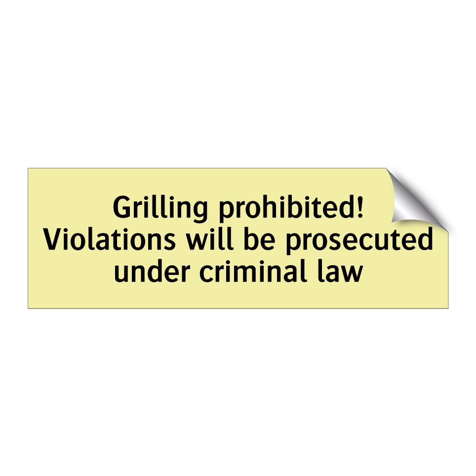Grilling prohibited! Violations will be prosecuted under criminal law
