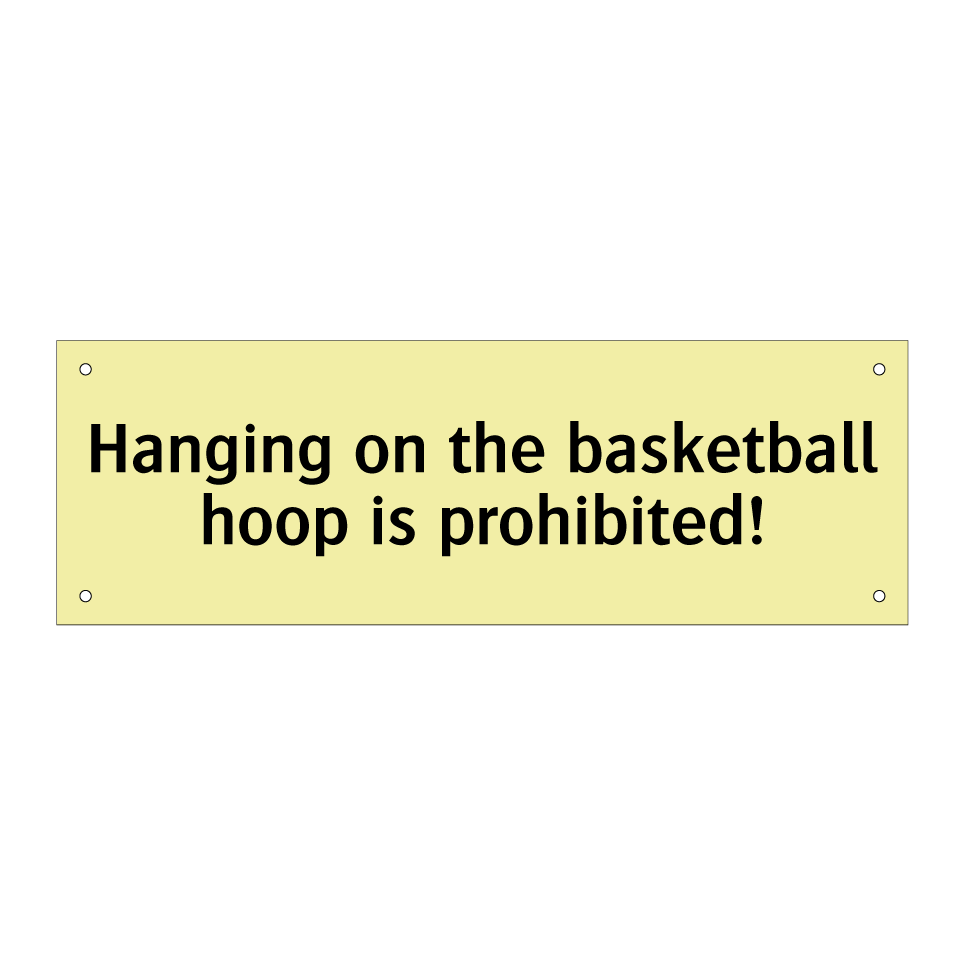 Hanging on the basketball hoop is prohibited!