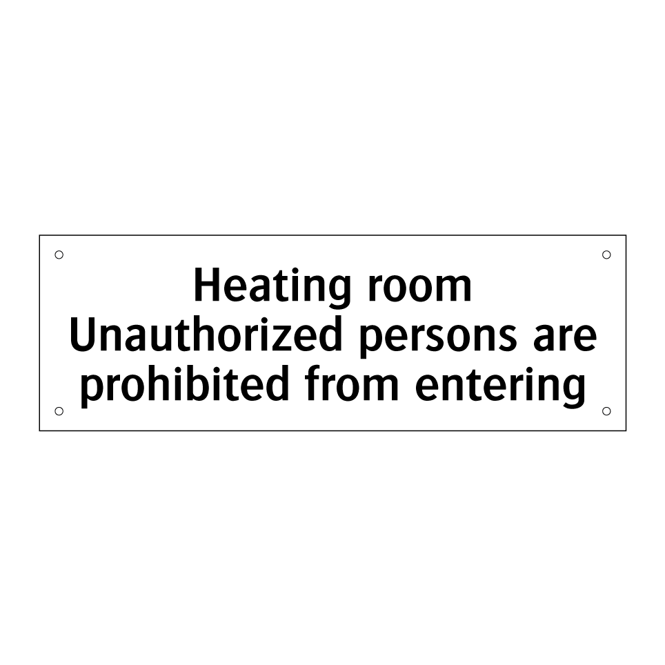 Heating room Unauthorized persons are prohibited from entering