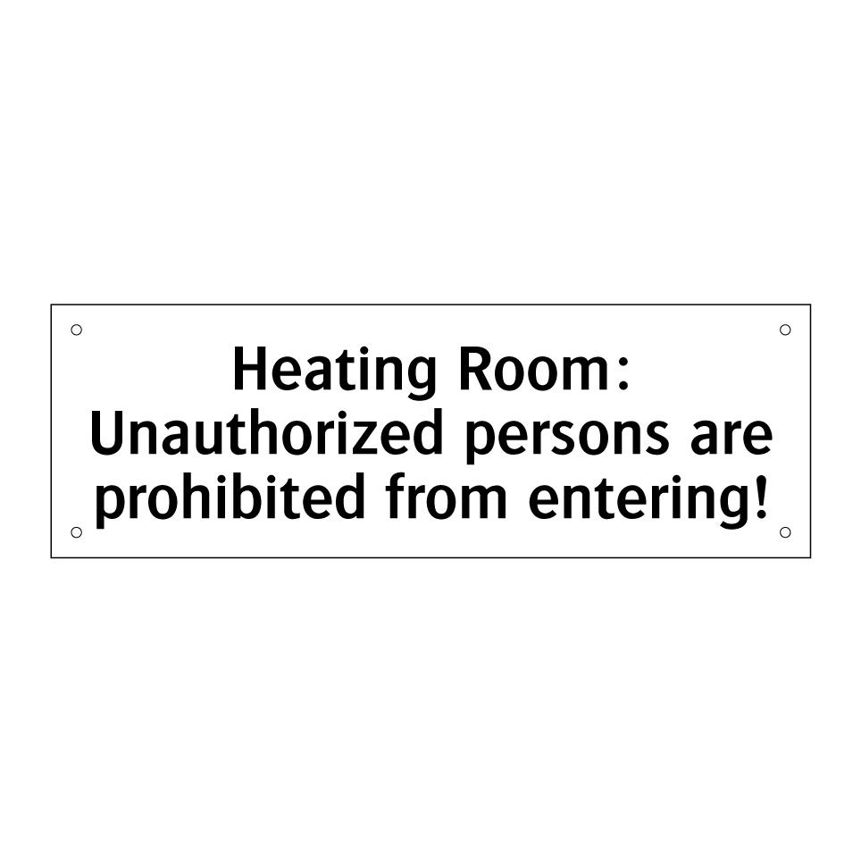 Heating Room: Unauthorized persons are prohibited from entering!