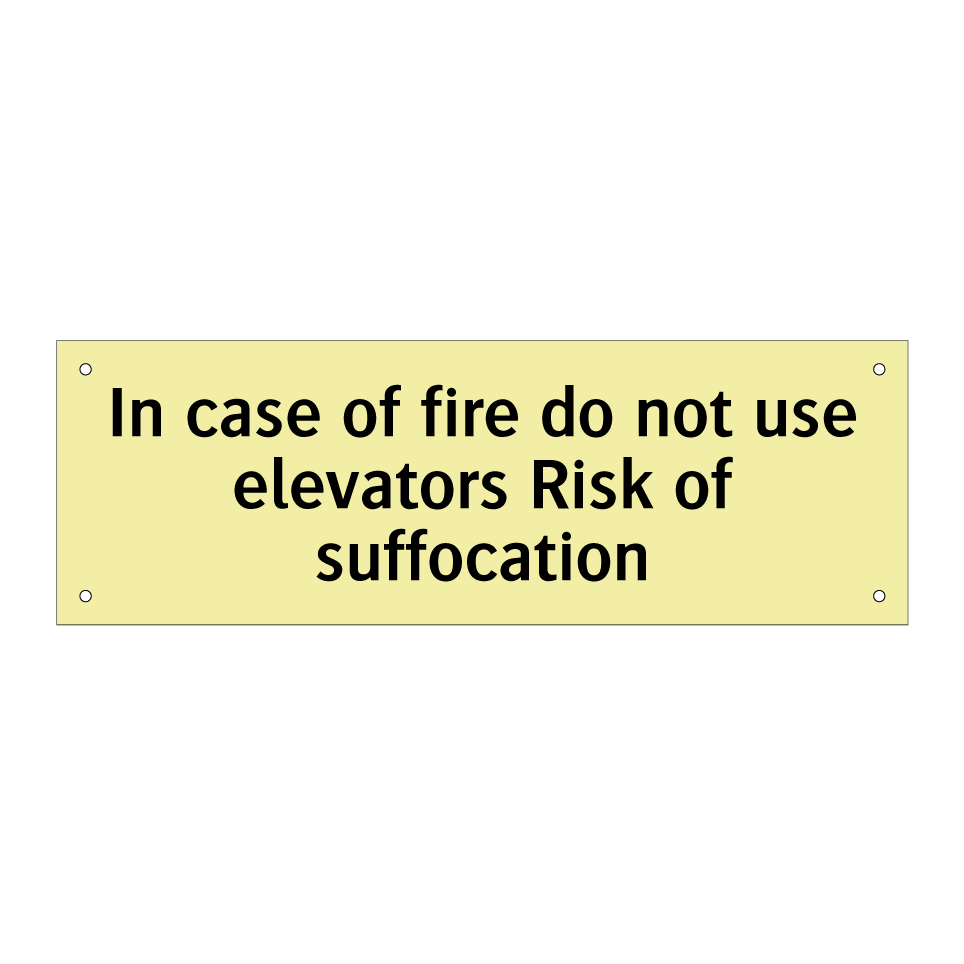 In case of fire do not use elevators Risk of suffocation