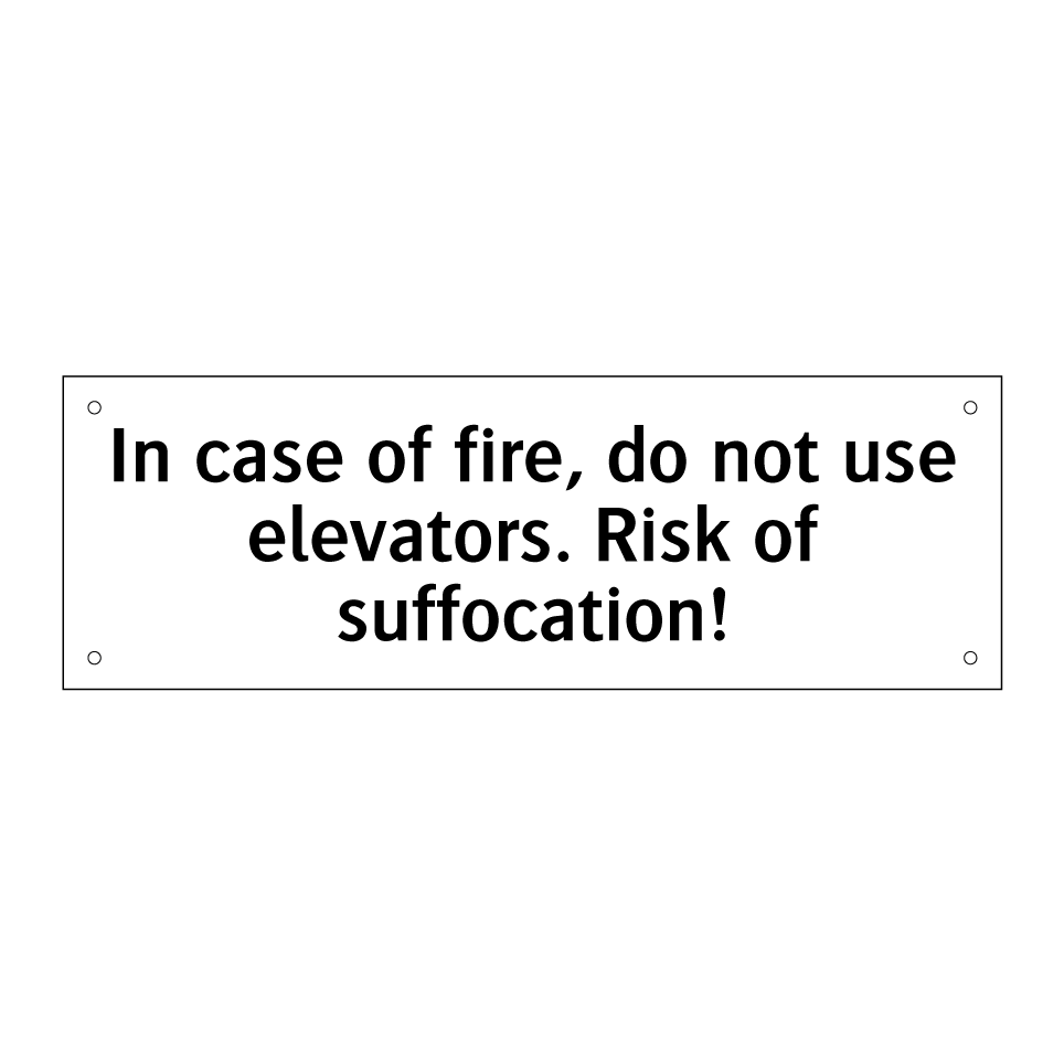 In case of fire, do not use elevators. Risk of suffocation!