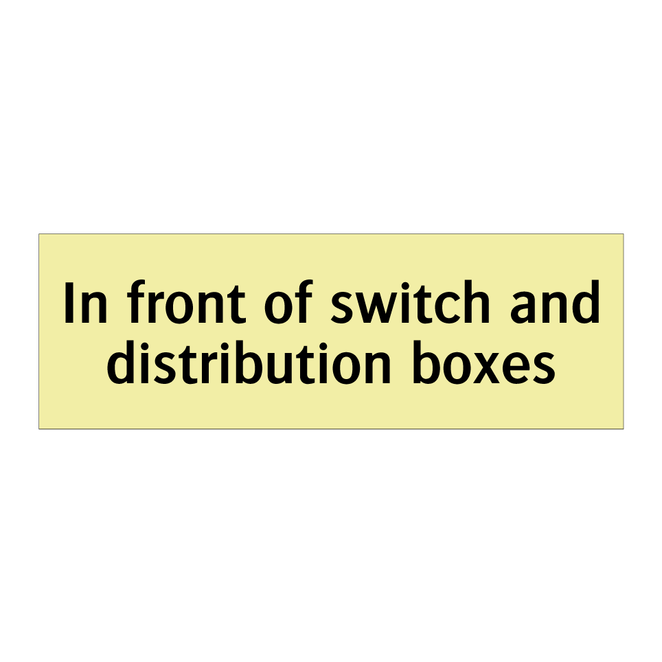 In front of switch and distribution boxes