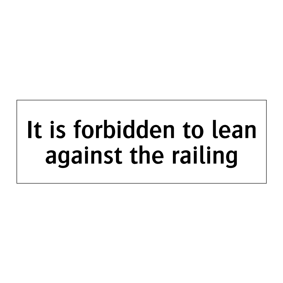 It is forbidden to lean against the railing