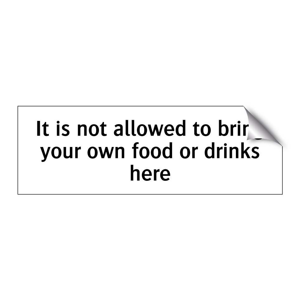 It is not allowed to bring your own food or drinks here