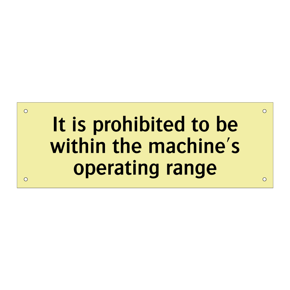 It is prohibited to be within the machine's operating range