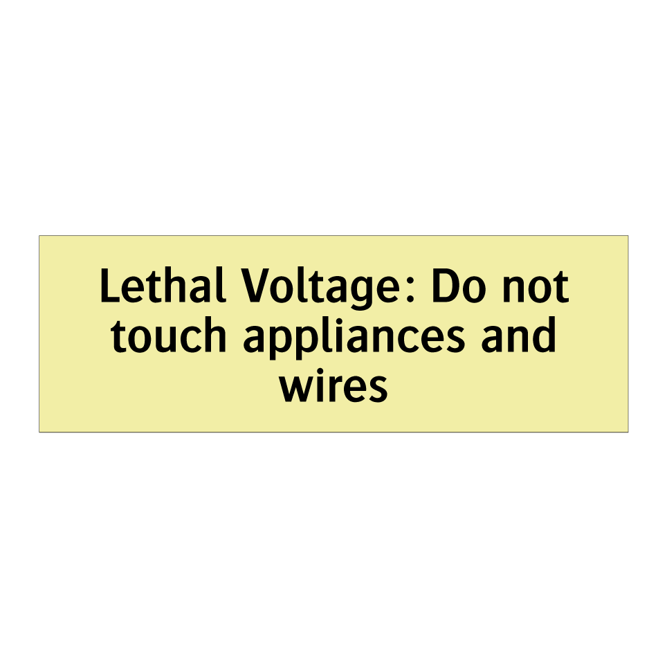 Lethal Voltage: Do not touch appliances and wires