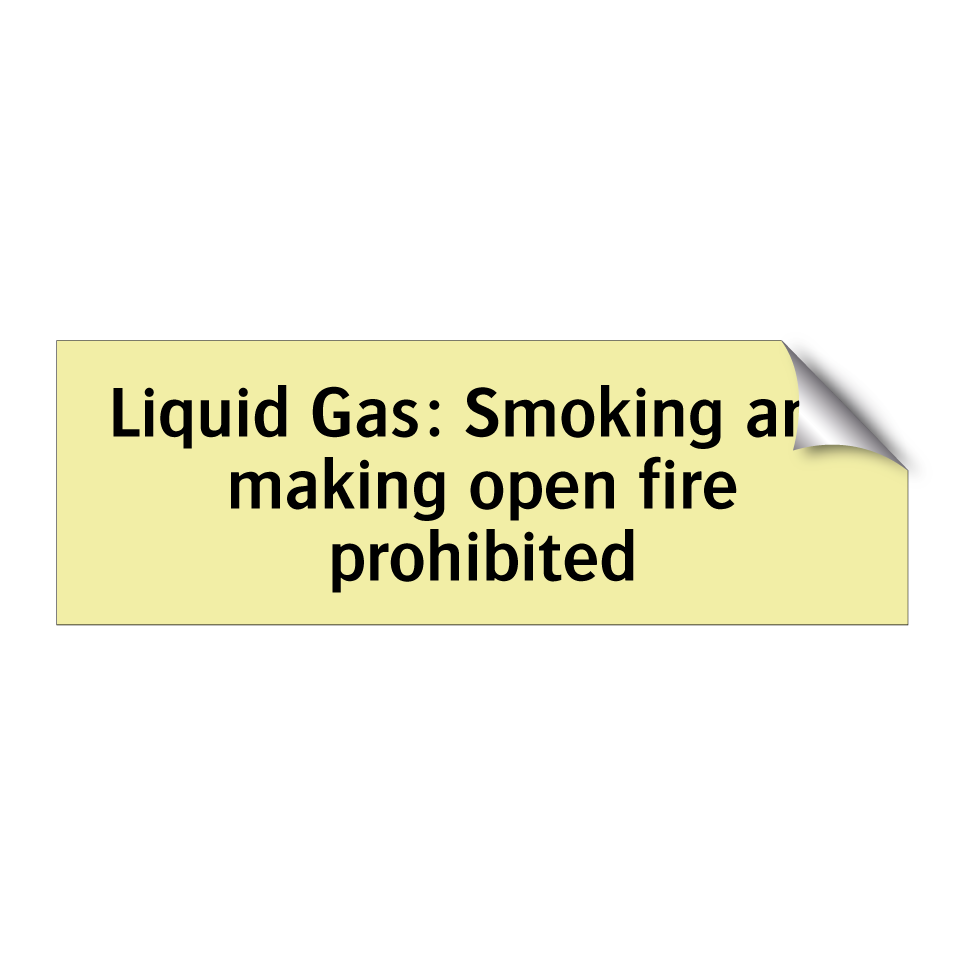 Liquid Gas: Smoking and making open fire prohibited