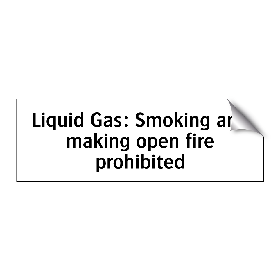 Liquid Gas: Smoking and making open fire prohibited