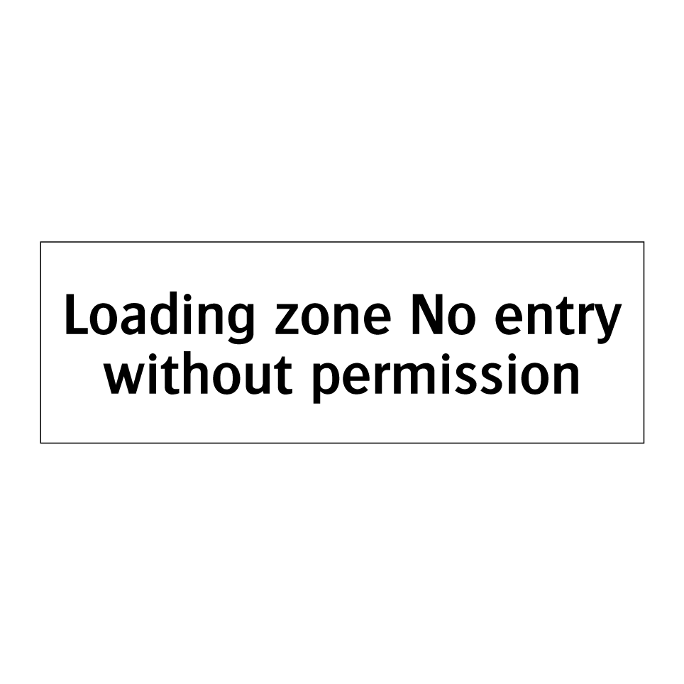 Loading zone No entry without permission