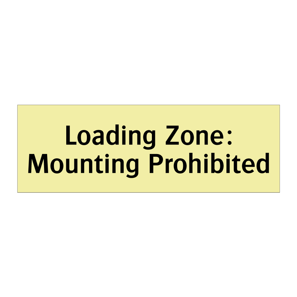 Loading Zone: Mounting Prohibited