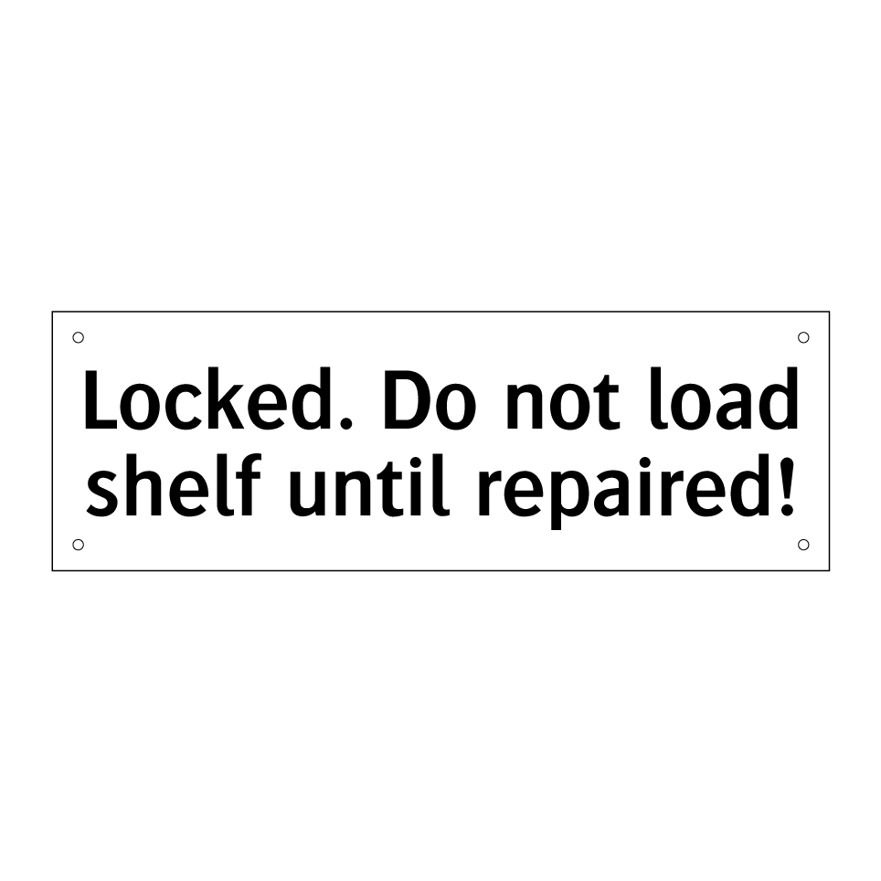 Locked. Do not load shelf until repaired!