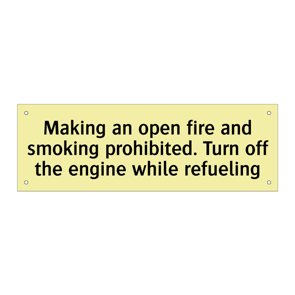 Making an open fire and smoking prohibited. Turn off the engine while refueling