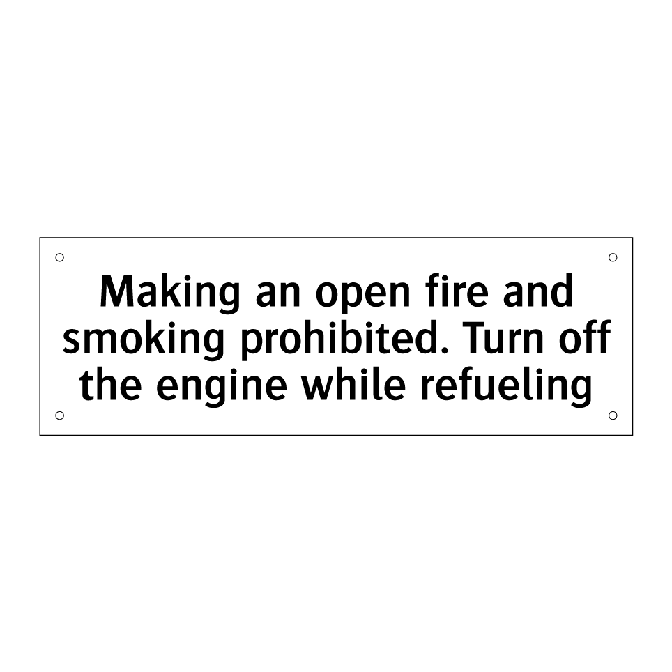 Making an open fire and smoking prohibited. Turn off the engine while refueling