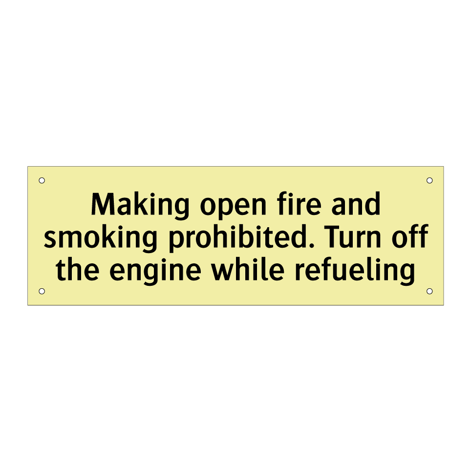 Making open fire and smoking prohibited. Turn off the engine while refueling