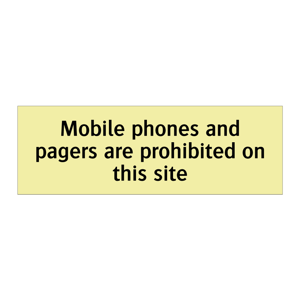 Mobile phones and pagers are prohibited on this site