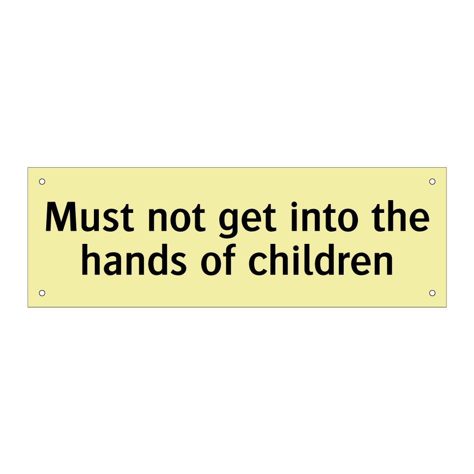 Must not get into the hands of children