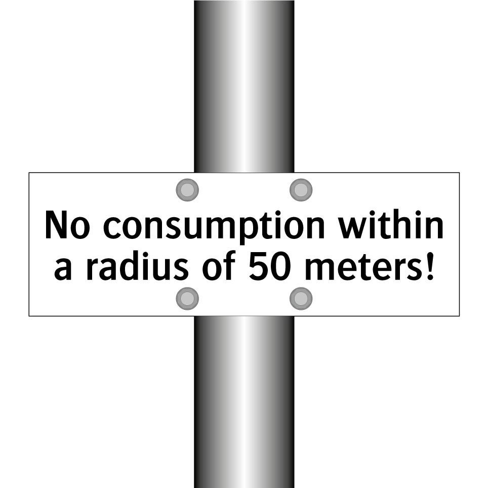 No consumption within a radius of 50 meters!