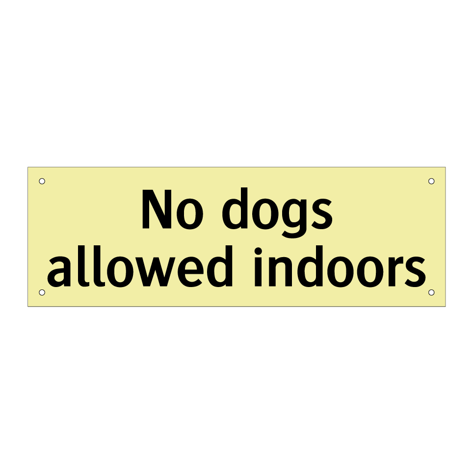 No dogs allowed indoors