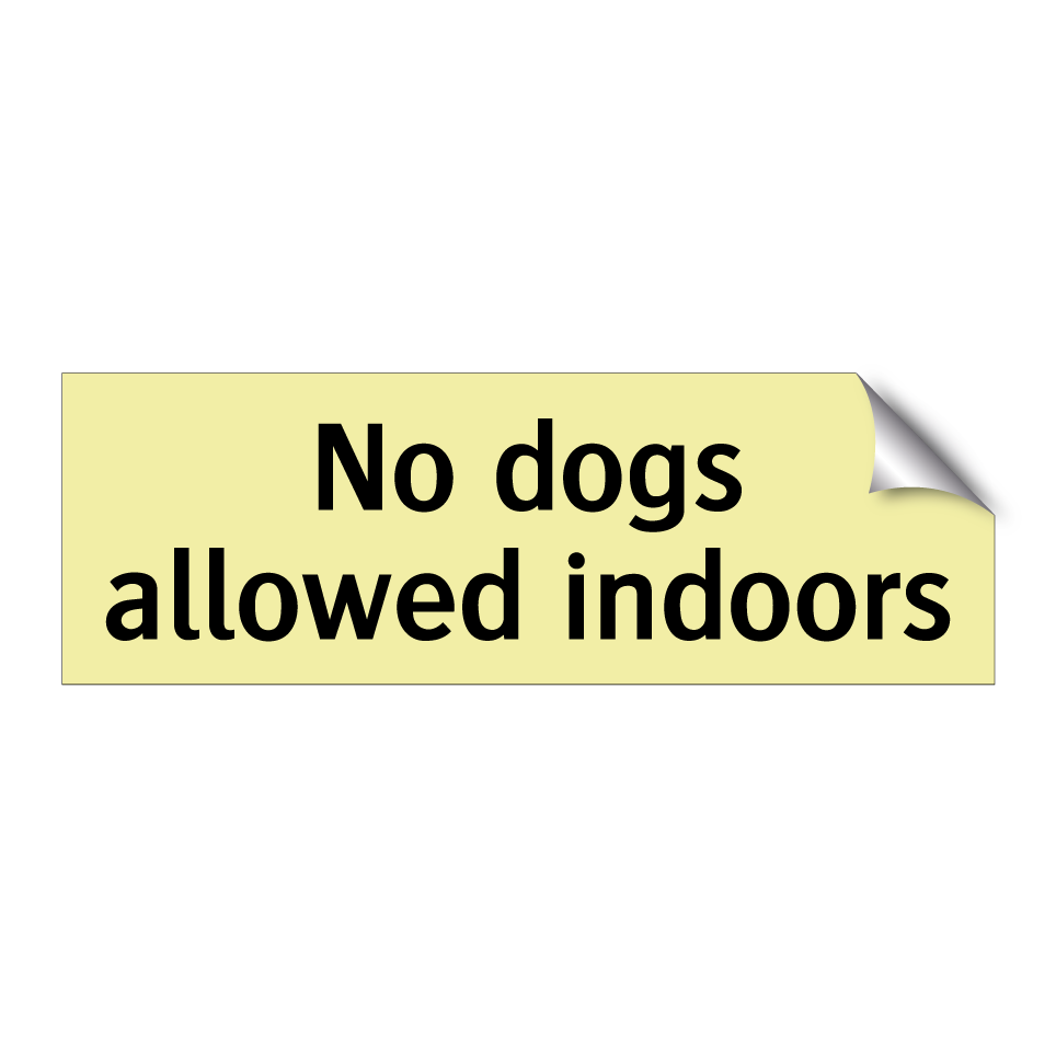 No dogs allowed indoors