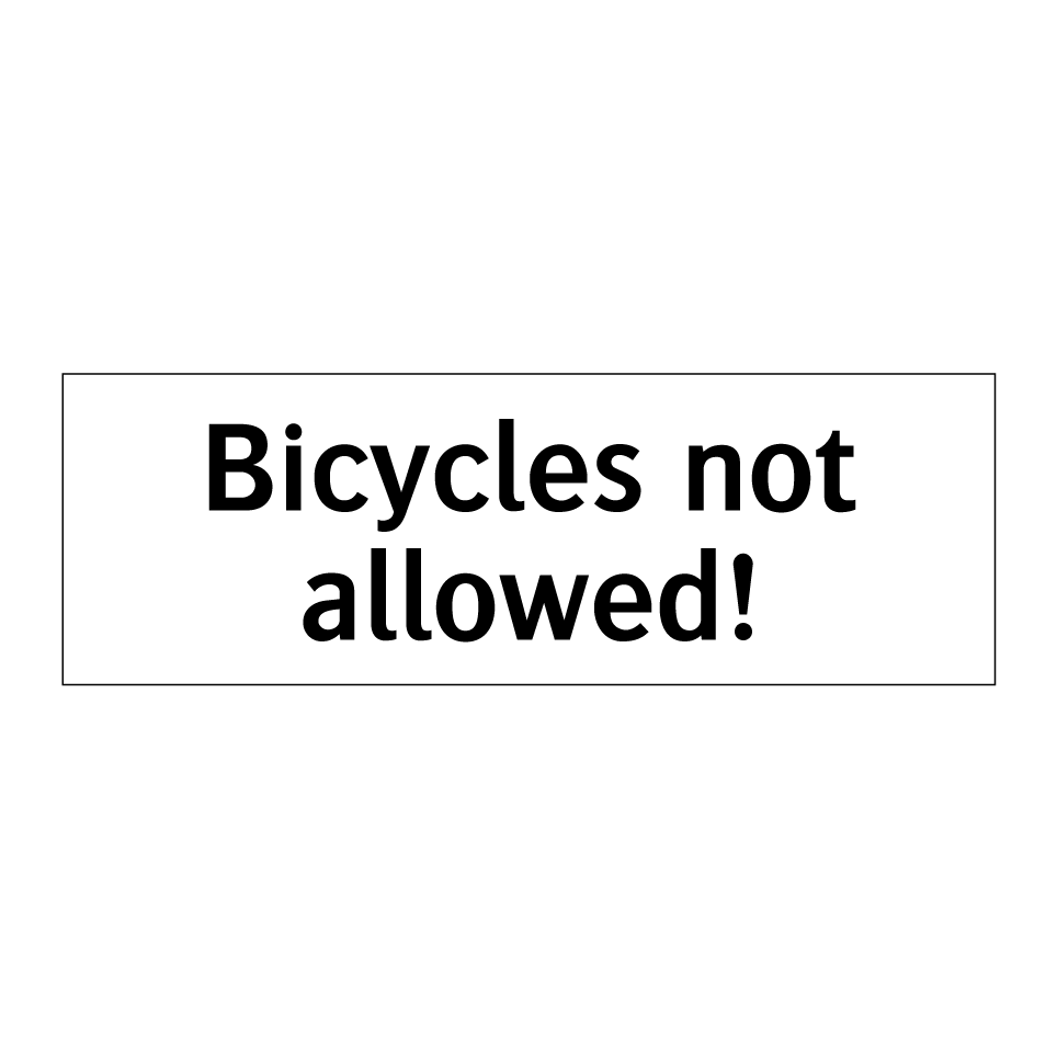 Bicycles not allowed!
