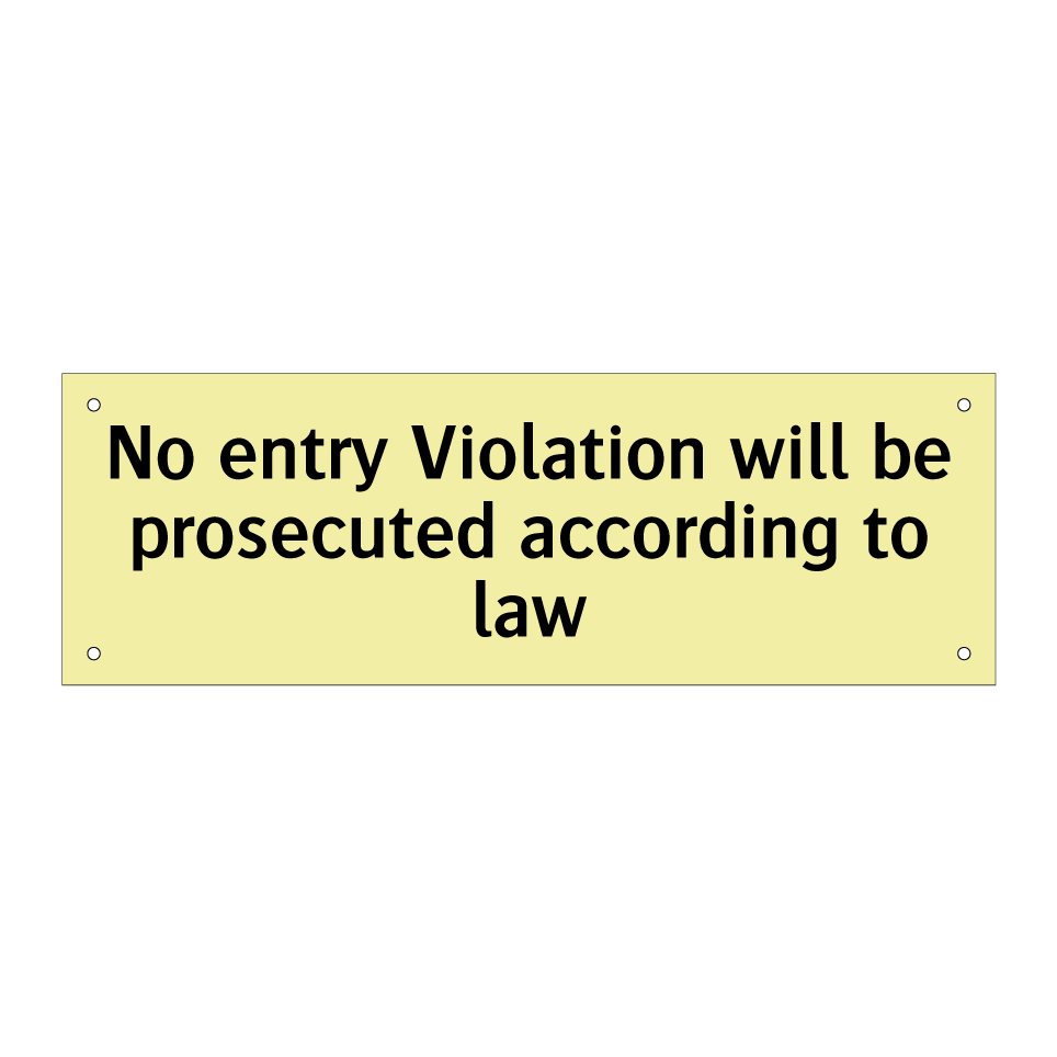No entry Violation will be prosecuted according to law