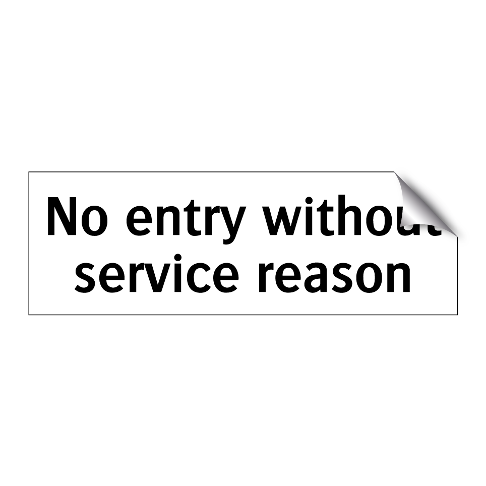 No entry without service reason