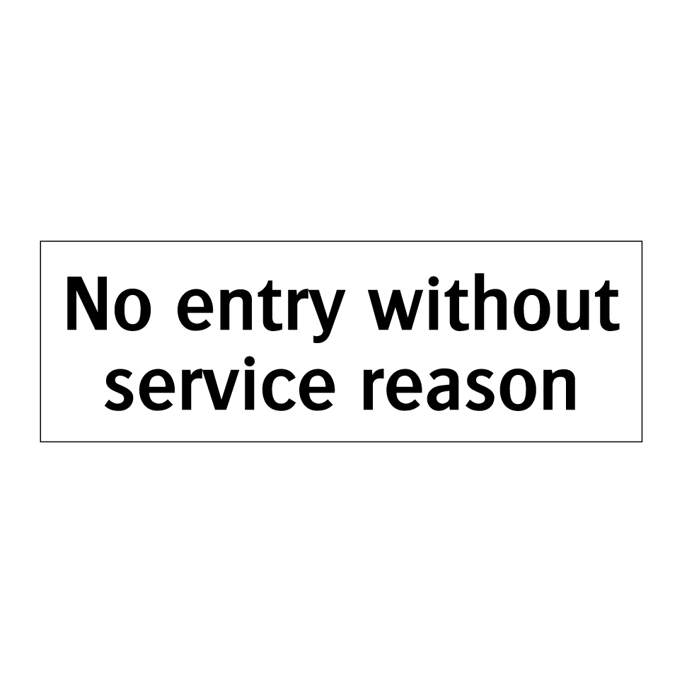 No entry without service reason