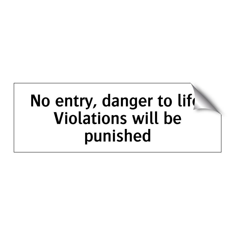 No entry, danger to life. Violations will be punished