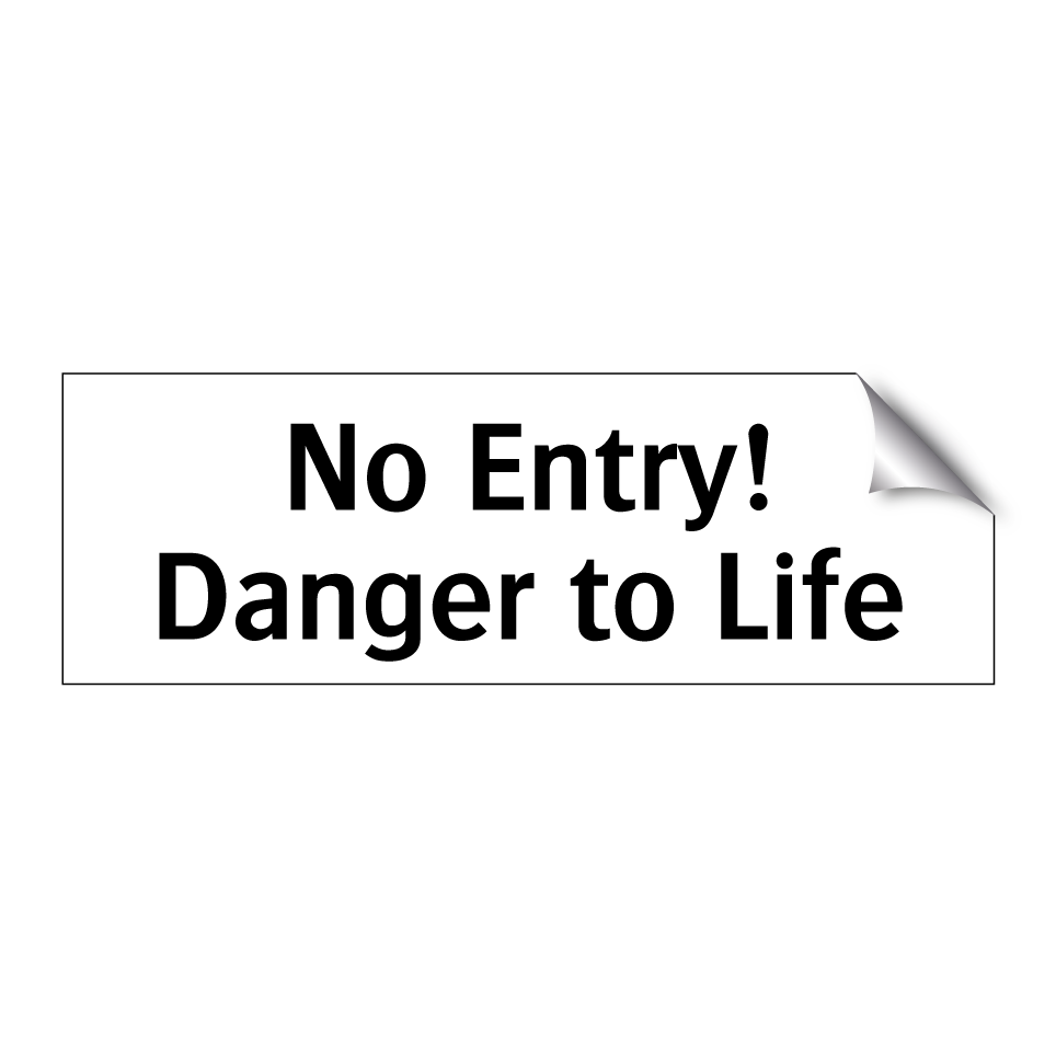 No Entry! Danger to Life
