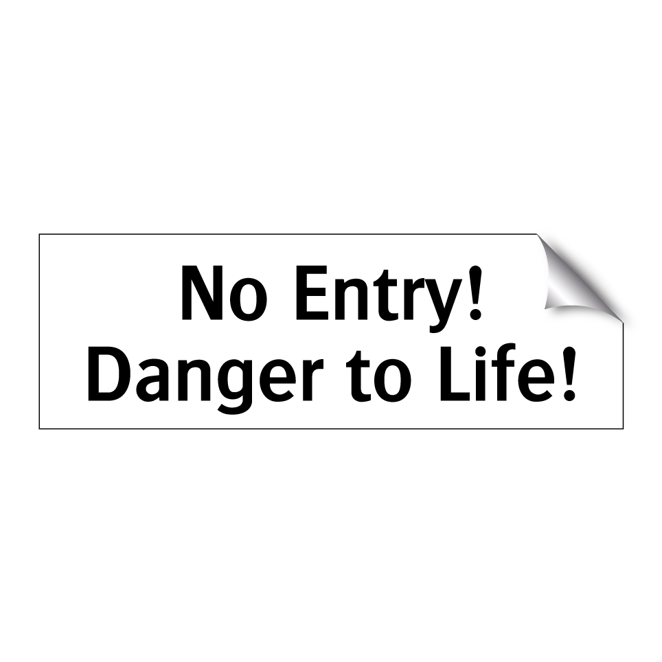 No Entry! Danger to Life!