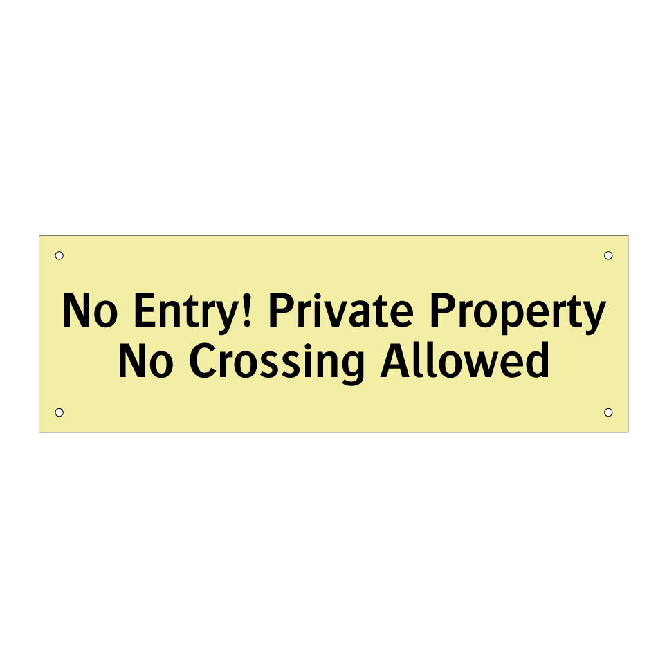 No Entry! Private Property No Crossing Allowed
