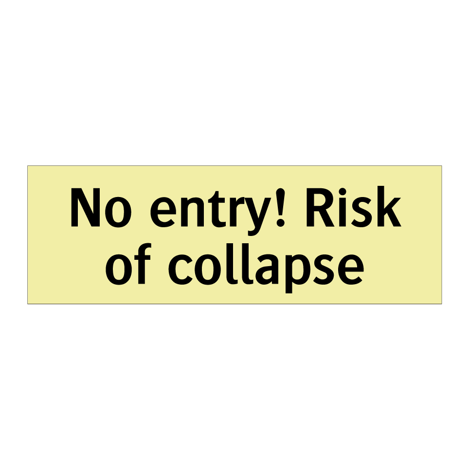 No entry! Risk of collapse