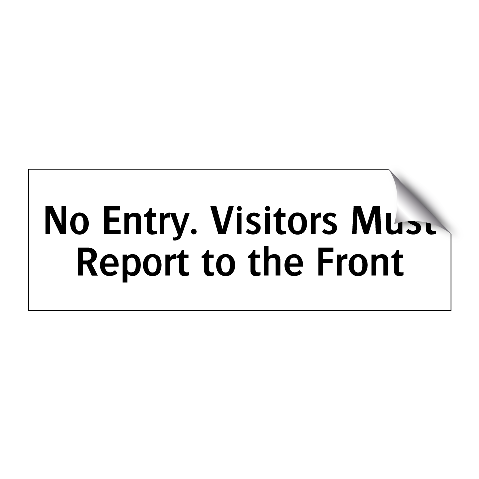 No Entry. Visitors Must Report to the Front