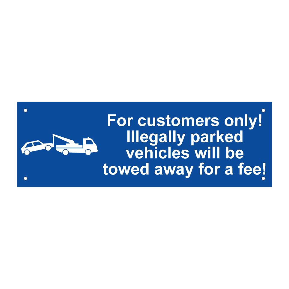 For customers only! Illegally parked vehicles will be towed away for a fee!