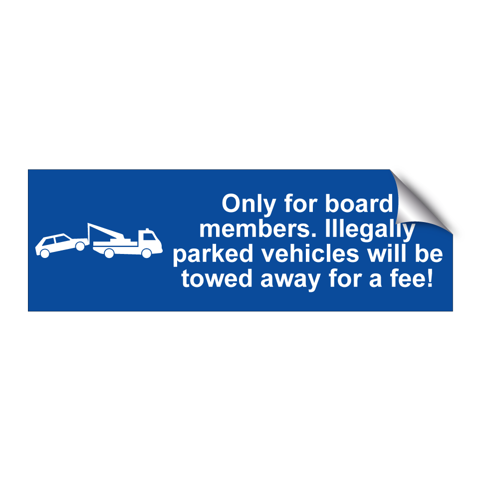 Only for board members. Illegally parked vehicles will be towed away for a fee!