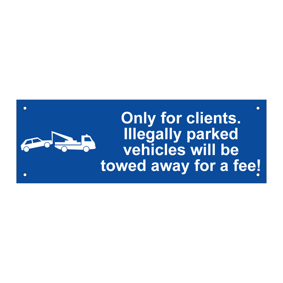 Only for clients. Illegally parked vehicles will be towed away for a fee!