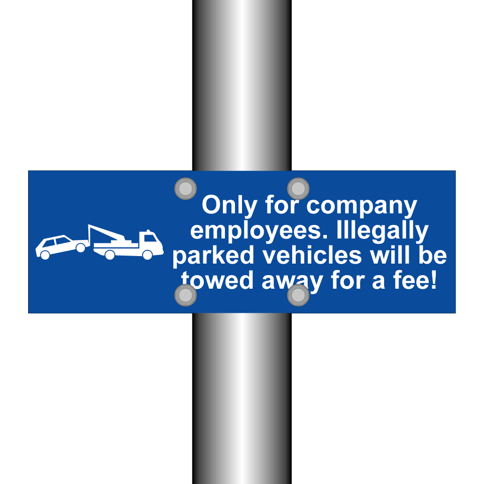 Only for company employees. Illegally parked vehicles will be towed away for a fee!